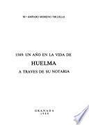 1569, un año en la vida de Huelma a través de su Notaría