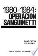 1980-1984, Operación Sanguinetti