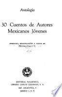 30 [i.e. Treinta] cuentos de autores mexicanos jóvenes