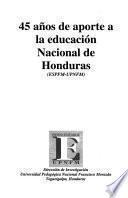 45 años de aporte a la educación nacional de Honduras (ESPFM-UPNFM)