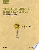 50 Descubrimientos, Ideas y Conceptos en Astronomía