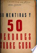 50 [i.e. Cincuenta] mentiras y 50 verdades sobre Cuba