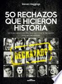 50 RECHAZOS QUE HICIERON HISTORIA