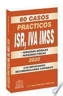 60 CASOS PRACTICOS ISR, IVA, IMSS 2020