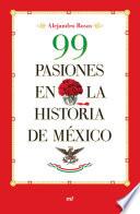 99 pasiones en la historia de México