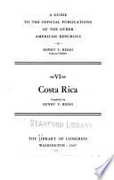 A Guide to the Official Publications of the Other American Republics: Costa Rica, comp. by H. V. Besso