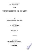 A History of the Inquisition of Spain: Jurisdiction. Organization. Resources. Practice
