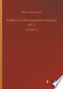 A History of the Inquisition of Spain; Vol. 3