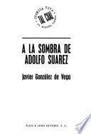 A la sombra de Adolfo Suárez