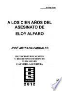 A los cien años del asesinato de Eloy Alfaro