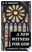 A New Witness for God (Complete 3 Volumes)