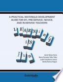 A practical materials development guide for EFL PRE-SERVICE, novice, and in-service teachers