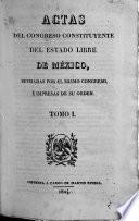 Actas del Congreso Constituyente del estado libre de Mexico, revisadas por el mismo Congreso, è impresas de su orden