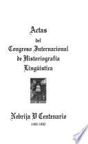 Actas del Congreso Internacional de Historiografía Lingüística: La obra de Nebrija