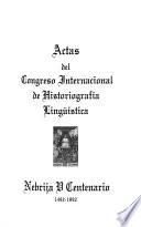 Actas del Congreso Internacional de Historiografía Lingüística: Nebrija y otros temas de historiografía lingüística
