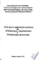 Actas del IV Simposium Nacional de Antropología, Arqueología y Etnohistoria de Panamá