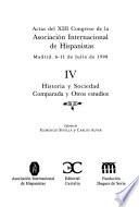 Actas del XIII Congreso de la Asociación Internacional de Hispanistas: Historia y sociedad ; Comparada y otros estudios