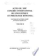 Actes du XIIIe Congrès international de linguistique et philologie romanes