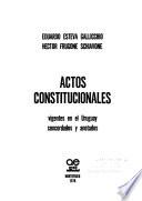 Actos constitucionales vigentes en el Uruguay, concordados y anotados