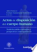 Actos de disposición del cuerpo humano: tradición jurídica romanista y perspectivas contemporáneas