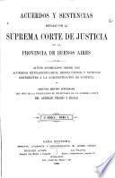 Acuerdos y sentencias dictadas por la Suprema corte de justicia de la provincia de Buenos Aires