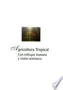 Agricultura tropical con enfoque humano y visión sistémica