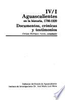 Aguascalientes en la historia, 1786-1920: Documentos, crónicas y testimonios