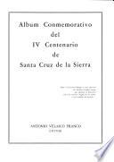 Album conmemorativo del IV centenario de Santa Cruz de la Sierra [1561-1961