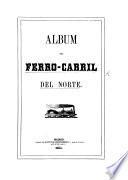 Album del Ferro Carril del Norte. [Published by the “Diputacion Provincial y Ayuntamiento Constitucional de Avila.”]