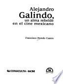 Alejandro Galindo, un alma rebelde en el cine mexicano