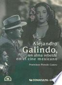 Alejandro Galindo, un alma rebelde en el cine mexicano