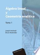 Álgebra lineal y geometría analítica. Volumen 1