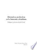 Alternativas productivas en la Amazonia colombiana