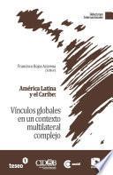 América Latina y el Caribe: Vínculos globales en un contexto multilateral complejo