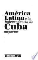 América Latina y la independencia de Cuba