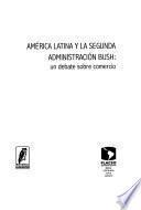 América Latina y la segunda administración Bush