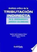 Análisis Crítico de la Tributación indirecta en el ordenamiento jurídico colombiano