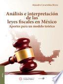 Análisis e intrepretación de las Leyes Fiscales en México
