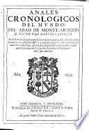 Annales y Memorias Cronologicas. Contienen las cossas mas notables ... succedidas en el mūdo, señaladamente en España, desde su principio y poblacion, hasta el año 1620, etc