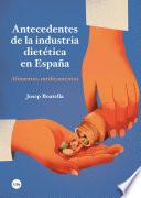 Antecedentes de la industria dietética en España. Alimentos-medicamentos