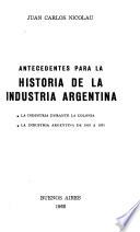 Antecedentes para la historia de la industria argentina