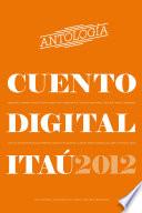 Antologia de Cuento Digital Itau 2012