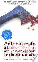 Antonio Mató a Luis en la Cocina con un Hacha Porque le Debía Dinero