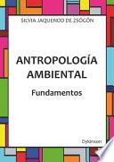 Antropología ambiental. Fundamentos.