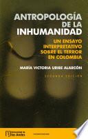 Antropología de la inhumanidad: un ensayo interpretativo sobre el terror en Colombia
