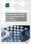 Antropología Filosófica I. De la Antropología científica a la filosófica