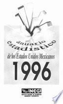 Anuario estadístico de los Estados Unidos Mexicanos 1996