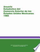 Anuario estadístico del comercio exterior de los Estados Unidos Mexicanos 1985