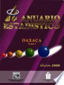 Anuario estadístico del estado de Oaxaca 2000. Tomo I