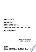 Aparcería, arriendo y colonato en el desarrollo del capitalismo en Colombia